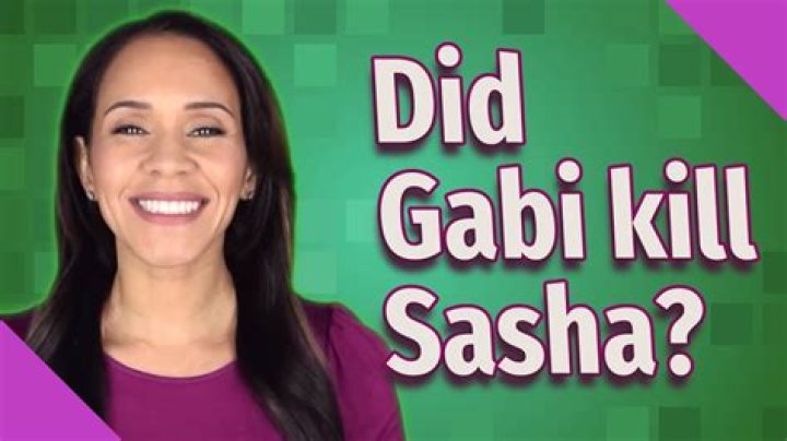 Did Gabi Kill Sasha? – Celebrity