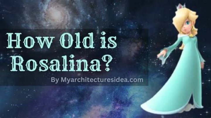How Old Is Rosalina? – Celebrity